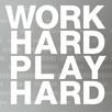 Work Hard - Play Hard